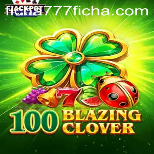 Exploring the Exciting World of 100BlazingClover: A Guide to Mastering the Game